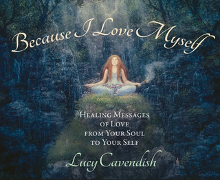 Because I Love Myself: Healing Messages of Love From Your Soul to Your Self