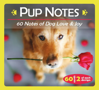 Pup Notes- 60 Notes of Dog Love & Joy